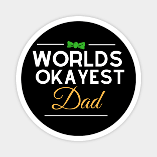 Worlds Okayest Dad Happy Fathers Day Special Magnet